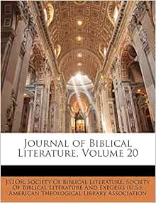 Journal of Biblical Literature Volume 20: JSTOR Society Of Biblical