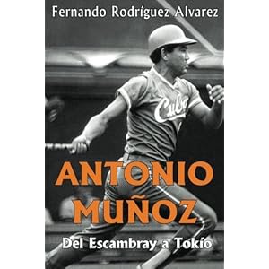 Antonio Muñoz: Del Escambray a Tokío (Spanish Edition)