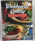Wholehearted cooking: Simply delicious low-fat recipes by 