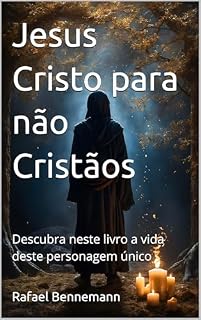Livro Jesus Cristo para não Cristãos: Descubra neste livro a vida deste personagem único