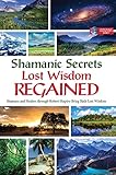 Shamanic Secrets of Lost Wisdom Regained by 
