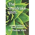The Sheldrake Shift: A Critical Evaluation of Morphic Resonance (The Truth Series)
