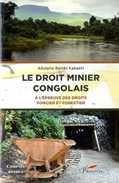 Le  droit minier congolais à l'épreuve des droits foncier et forestier