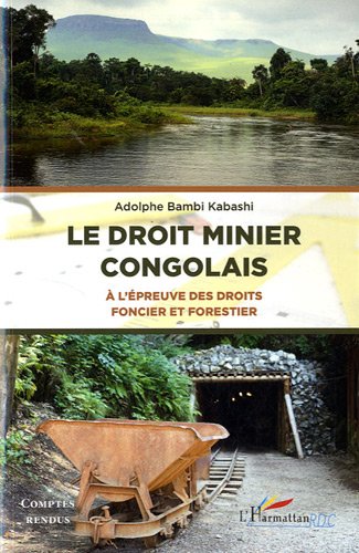 Le  droit minier congolais à l'épreuve des droits foncier et forestier