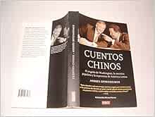 Cuentos Chinos El Engano De Washington La Mentira Populista Y La Esperanza De America Latina Andres Oppenheimer 9789802933273 Amazon Com Books