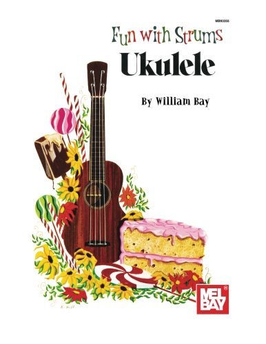 Mel Bay Fun with Strums: Ukulele Mel Bay Fun with Strums: Ukulele