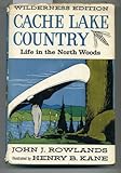 CACHE LAKE COUNTRY: Life in the Woods