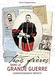 Trois frères dans la Grande Guerre: Correspondance inédite by 