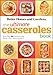 The Ultimate Casseroles Book: More than 400 Heartwarming Dishes from Dips to Desserts (Better Homes and Gardens Ultimate)