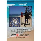 A Practical Guide to Finding Gold, Silver & Coins with the Minelab CTX 3030 Book