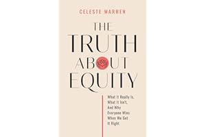 The Truth About Equity: What It Really Is, What It Isn't, and Why Everyone Wins When We Get It Right