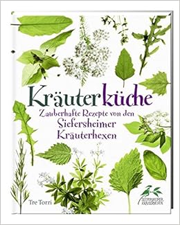 Krauterkuche Zauberhafte Rezepte Von Den Siefersheimer Krauterhexen Amazon De Siefersheimer Krauterhexen Bucher