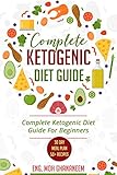 Complete Ketogenic Diet Guide: Complete Ketogenic Diet Guide For Beginners (With 30 Day Meal Plan an by Eng. Moh Ghananeem