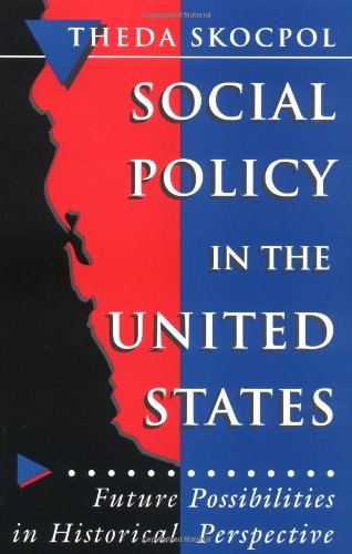 Social Policy in the United States: Future Possibilities in Historical Perspective