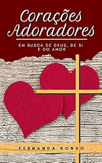 Livro Corações Adoradores: Em busca de Deus, de si e do amor