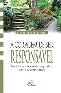 Livro A coragem de ser responsável: Descubra se você é reativo ou proativo, omisso ou comprometido