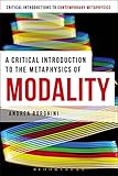 A Critical Introduction to the Metaphysics of Modality (Bloomsbury Critical Introductions to Contemporary Metaphysics)