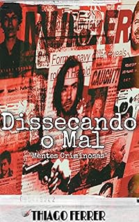 Livro Dissecando o Mal : Mentes Criminosas 2° Edição
