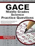 GACE Middle Grades Science Practice Questions: GACE Practice Tests & Exam Review for the Georgia Assessments for the Certification of Educators