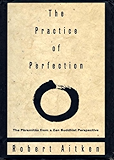 The Practice of Perfection: The Paramitas from a Zen Buddhist Perspective