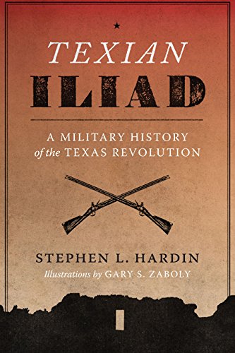 Texian Iliad: A Military History of the Texas Revolution by Stephen L. Hardin (Paperback)