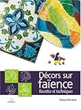 Image de Décors sur faïence : Recettes et techniques