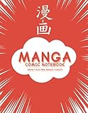 Manga Comic Notebook: Create Your Own Manga Comics, Variety of Templates For Manga Comic Book Drawin Manga Comic Notebook: Create Your Own Manga Comics, Variety of Templates For Manga Comic Book Drawin