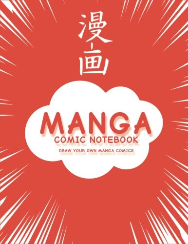 Manga Comic Notebook: Create Your Own Manga Comics, Variety of Templates For Manga Comic Book Drawin Manga Comic Notebook: Create Your Own Manga Comics, Variety of Templates For Manga Comic Book Drawin
