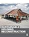 Sustainable Housing Reconstruction: Designing resilient housing after natural disasters by Esther Charlesworth, Iftekhar Ahmed