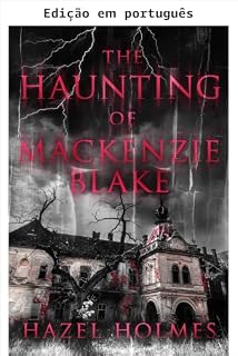 Livro A assombração de Mackenzie Blake: um mistério de casa assombrada eletrizante (Uma empolgante série de mistério de casas assombradas Livro 41)