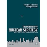 The Evolution of Nuclear Strategy: New, Updated and Completely Revised