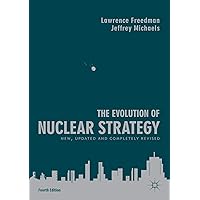 The Evolution of Nuclear Strategy: New, Updated and Completely Revised