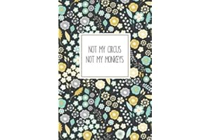 Not My Circus Not My Monkeys: Lined Notebook Coworker Gag Gifts For Women, Men (Funny Office Work Desk Humor Journaling), Flo