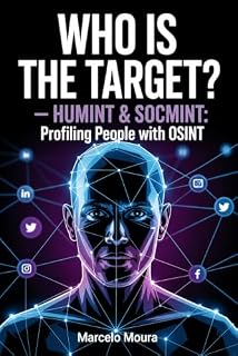 Livro WHO IS THE TARGET? — HUMINT & SOCMINT: Profiling People with OSINT (Master OSINT Encyclopedia (US) Livro 6)
