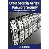 Cybersecurity Series - Password Security: Developed by Former NSA Experts