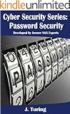 Cybersecurity Series - Password Security: Developed by Former NSA Experts