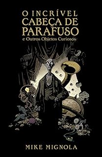 Livro O Incrível Cabeça de Parafuso e Outros Objetos Curiosos