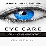 Eye Care: The Natural Vision Healing Solution to