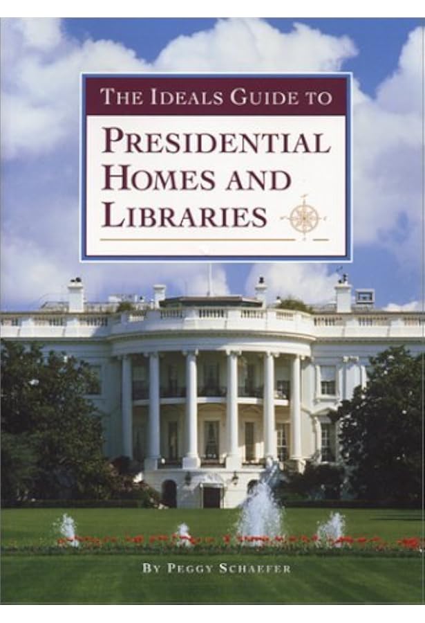 Houses of the Presidents: Childhood Homes, Family Dwellings