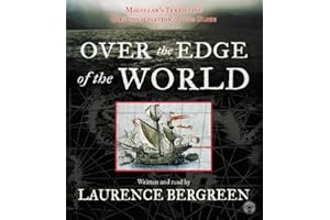 Over the Edge of the World: Magellan's Terrifying Circumnavigation of the Globe