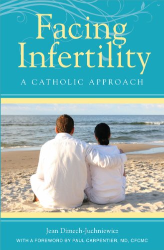 Download Facing Infertility: A Catholic Approach Download Facing Infertility: A Catholic Approach