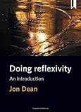 Jon Dean, "Doing Reflexivity: An Introduction" (Policy Press, 2017)