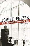 John E. Fetzer and the Quest for the New Age (Great Lakes Books Series) by Brian C. Wilson