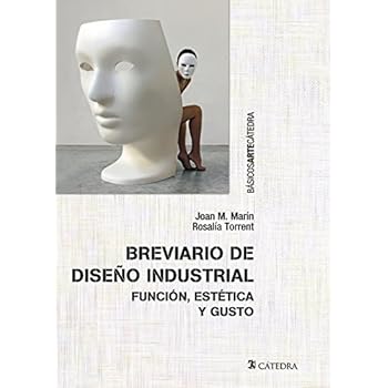 Breviario De Diseño Industrial. Función, Estética Y Gusto (Básicos Arte Cátedra) Breviario De Diseño Industrial. Función, Estética Y Gusto (Básicos Arte Cátedra)
