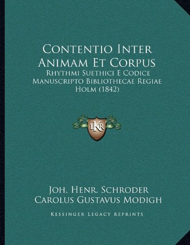Contentio Inter Animam Et Corpus: Rhythmi Suethici E Codice Manuscripto ...
