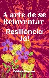Livro A arte de se Reinventar: Resiliência já!