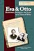 Eva and Otto: Resistance, Refugees, and Love in the Time of Hitler by Tom Pfister, Kathy Pfister