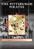 Pittsburgh Pirates, The (PA) (Images of Baseball) by David Finoli