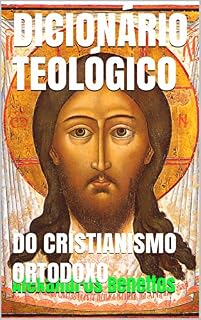 Livro DICIONÁRIO TEOLÓGICO: DO CRISTIANISMO ORTODOXO