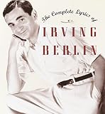 The Complete Lyrics of Irving Berlin by Robert Kimball